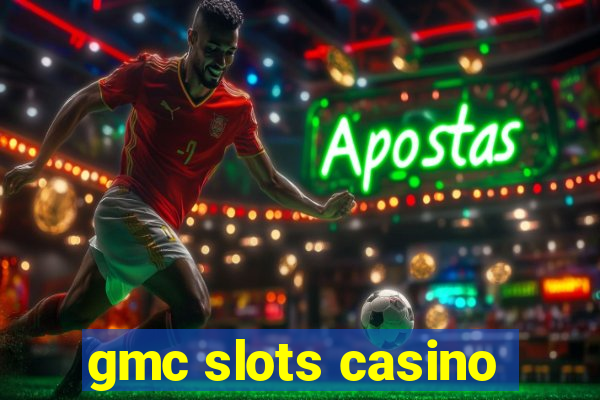 gmc slots casino