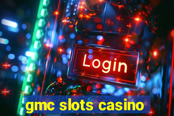 gmc slots casino