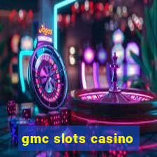 gmc slots casino