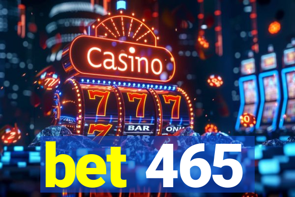 bet 465