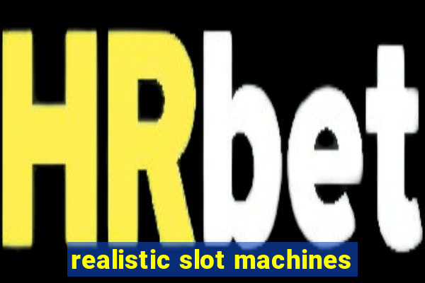 realistic slot machines