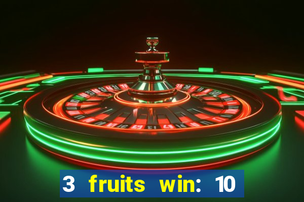 3 fruits win: 10 lines slot