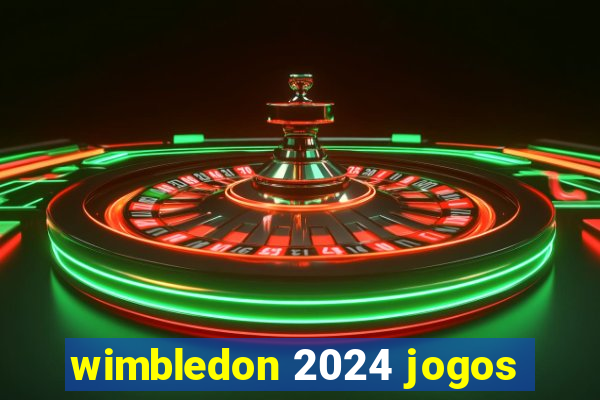 wimbledon 2024 jogos