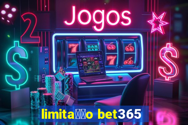 limita莽茫o bet365