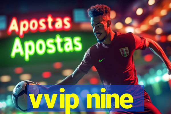 vvip nine