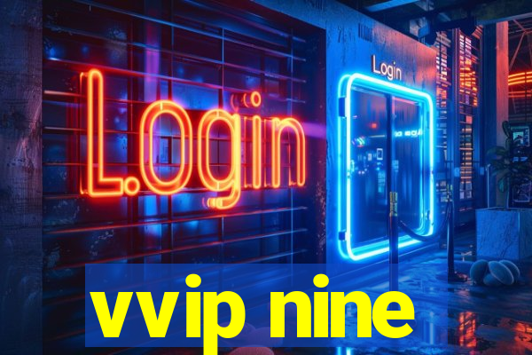 vvip nine