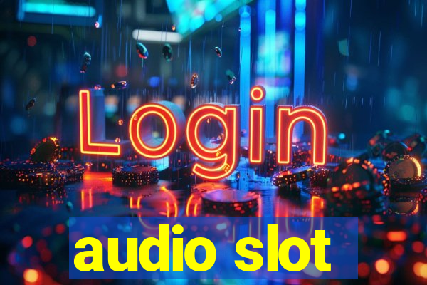 audio slot