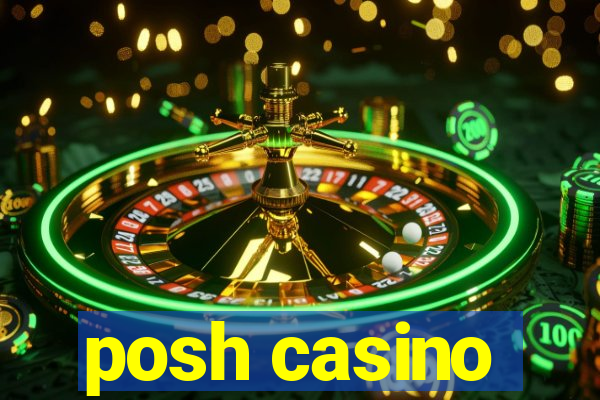 posh casino