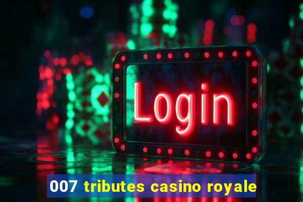 007 tributes casino royale