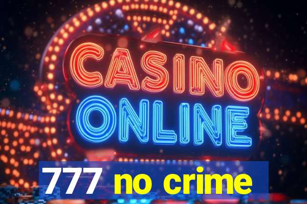 777 no crime