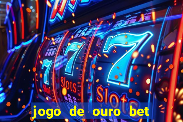 jogo de ouro bet reclame aqui