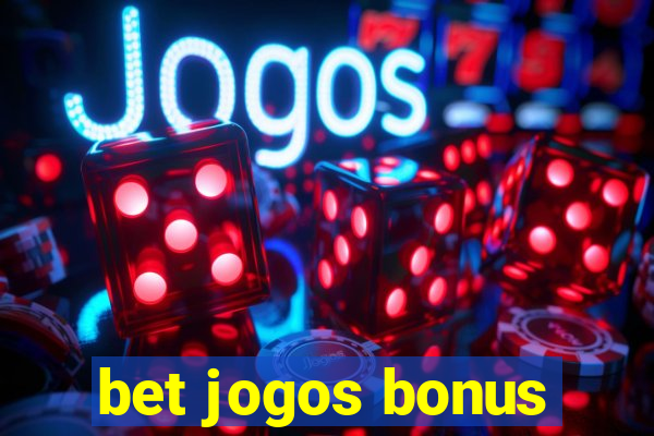 bet jogos bonus