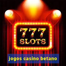 jogos casino betano