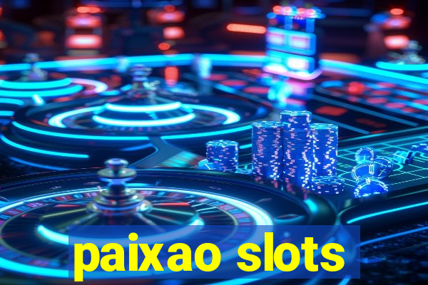 paixao slots