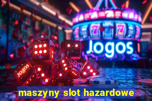 maszyny slot hazardowe