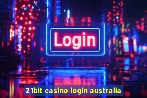 21bit casino login australia