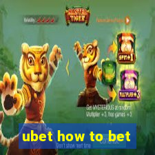 ubet how to bet