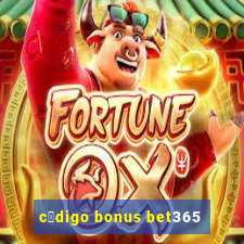 c贸digo bonus bet365