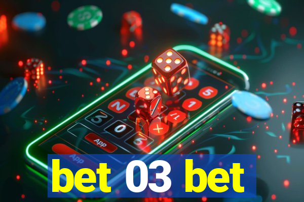 bet 03 bet