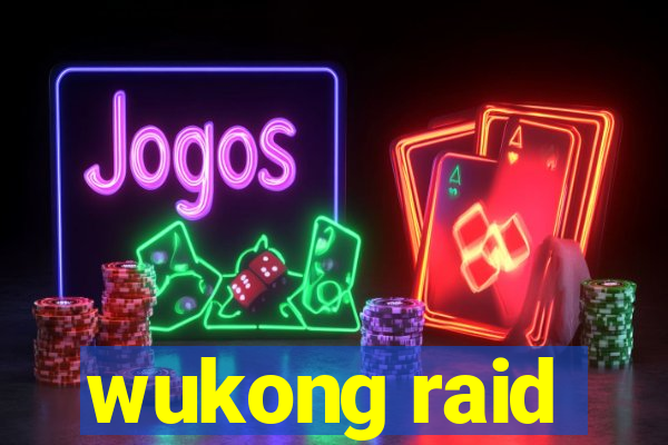 wukong raid