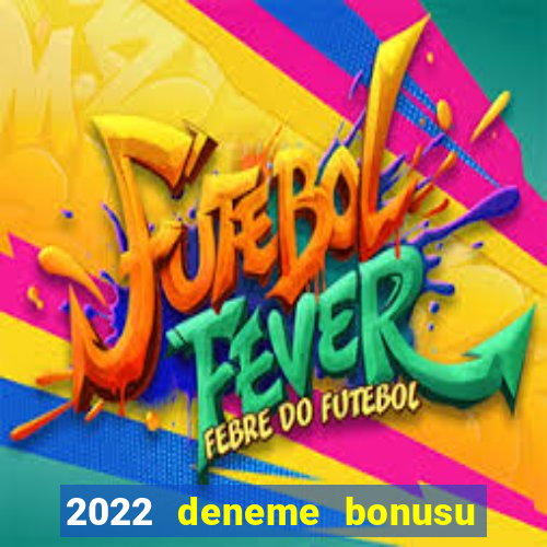 2022 deneme bonusu veren casino siteleri