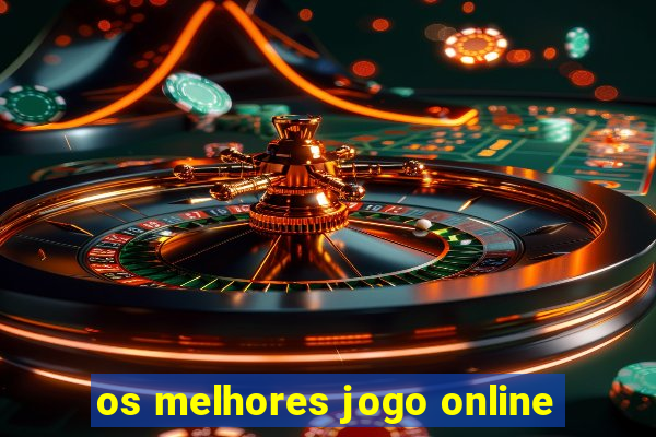 os melhores jogo online