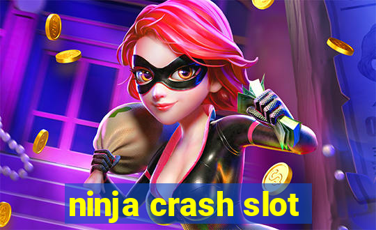 ninja crash slot