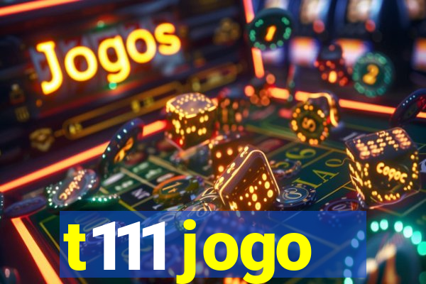 t111 jogo