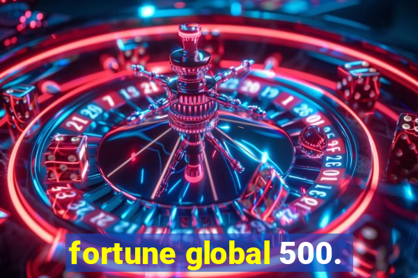 fortune global 500.