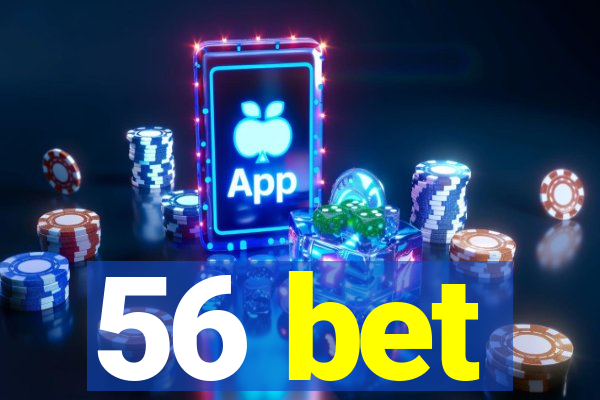 56 bet