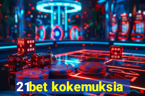 21bet kokemuksia