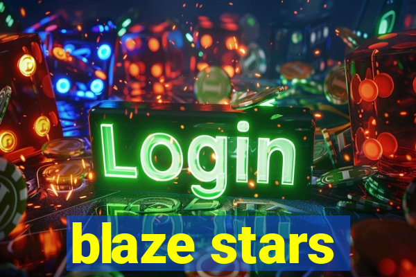 blaze stars