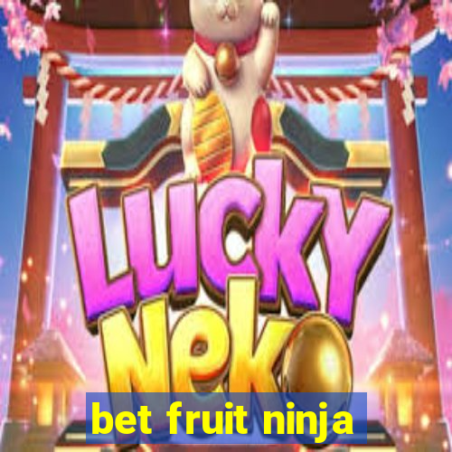 bet fruit ninja