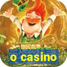 o casino