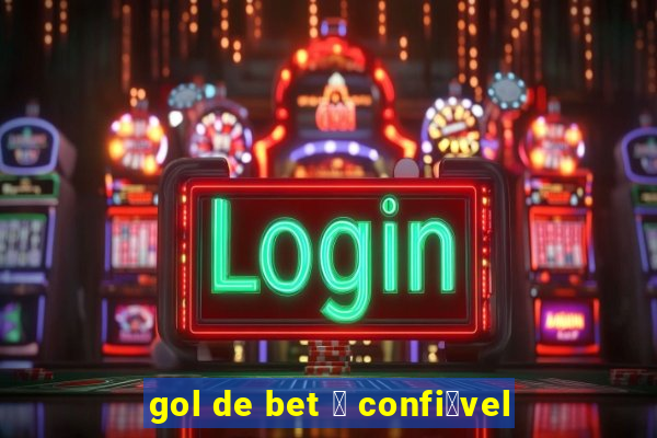 gol de bet 茅 confi谩vel