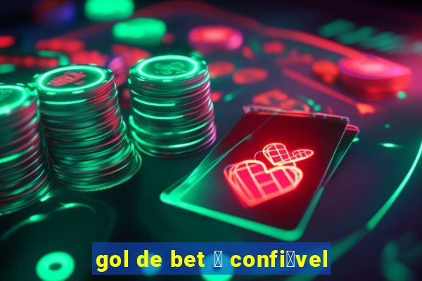 gol de bet 茅 confi谩vel