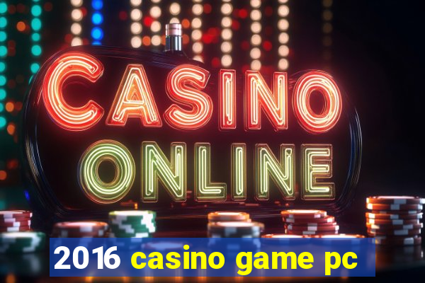 2016 casino game pc