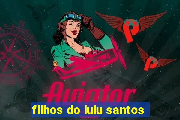 filhos do lulu santos