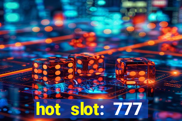 hot slot: 777 crown betano