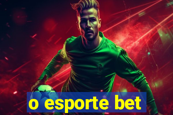 o esporte bet