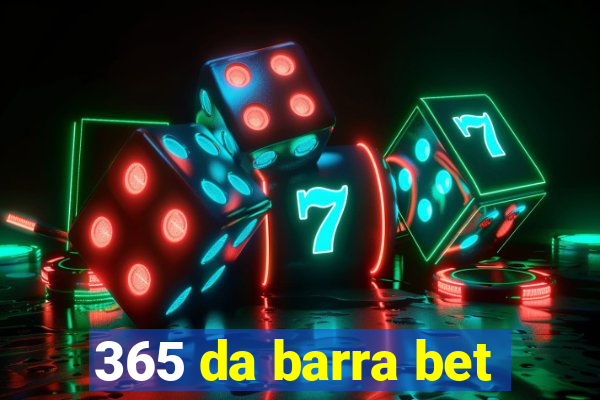 365 da barra bet