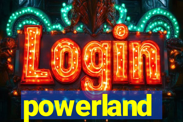 powerland