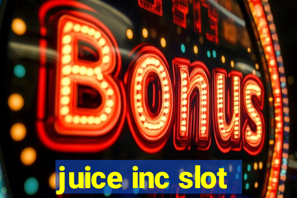 juice inc slot