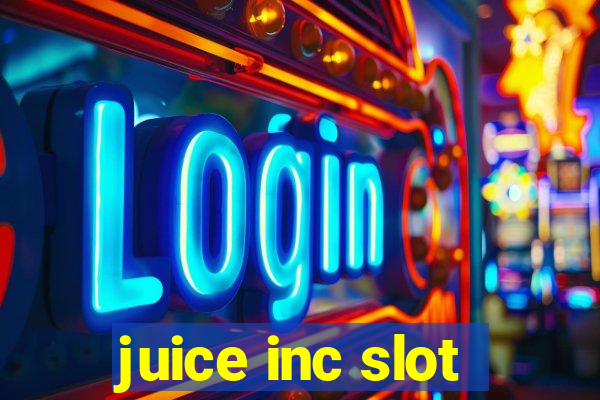 juice inc slot