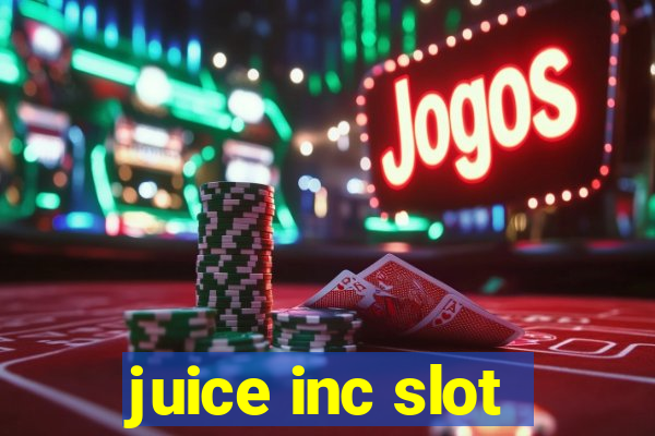 juice inc slot