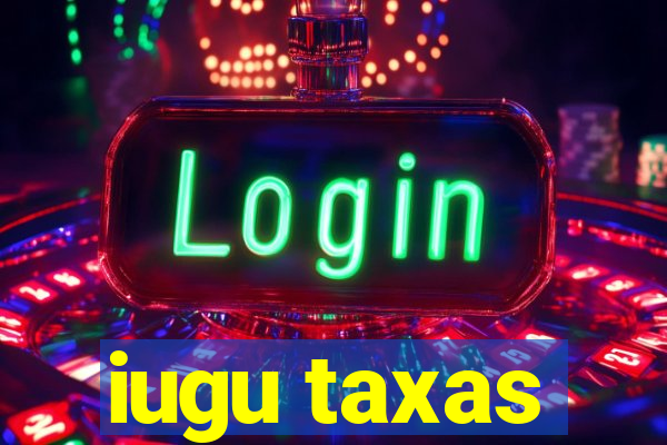 iugu taxas