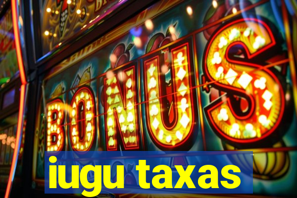 iugu taxas