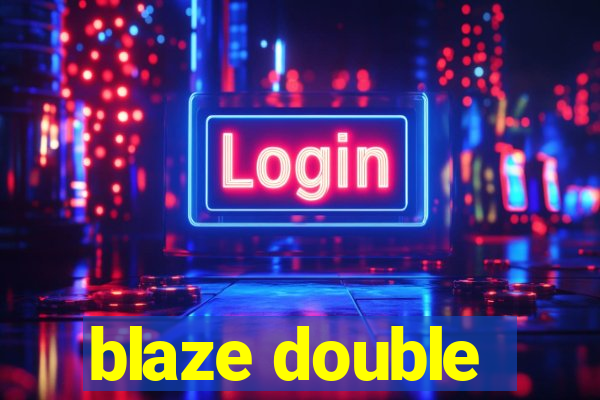 blaze double