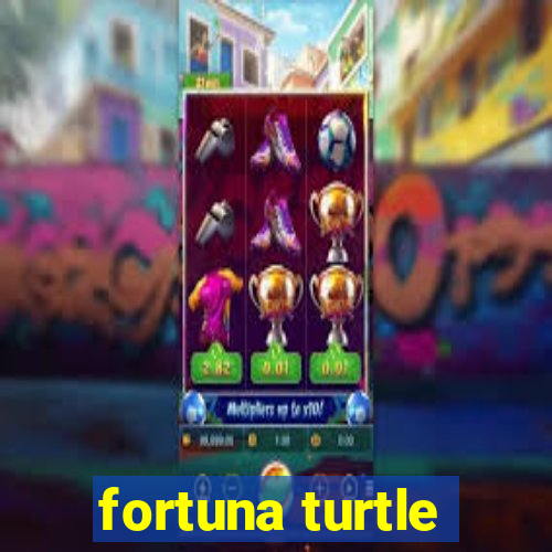 fortuna turtle