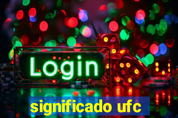 significado ufc